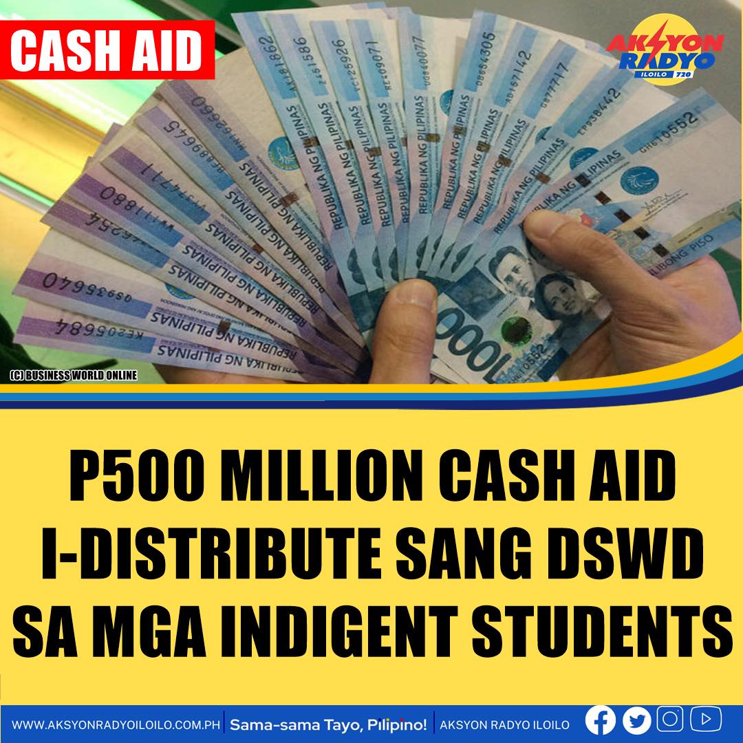 P500 MILLION CASH AID, IDISTRIBUTE SANG DSWD SA MGA INDIGENT STUDENTS
