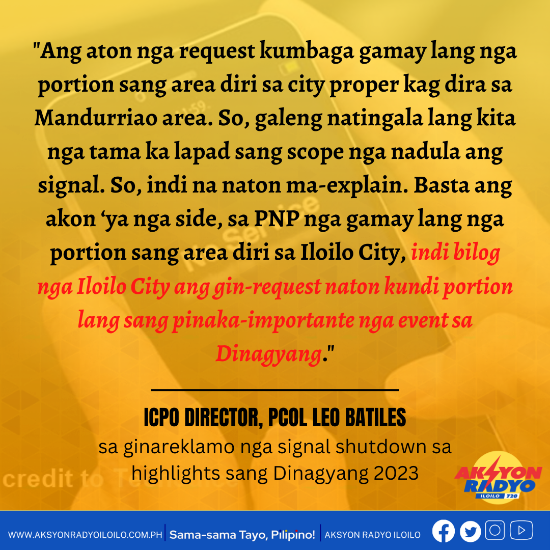 ‘Indi bilog nga Iloilo City ang gin-request kundi portion lang’ — ICPO Dir. PCOL Leo Batiles sa ginpatuman nga signal shutdown sa Dinagyang 2023
