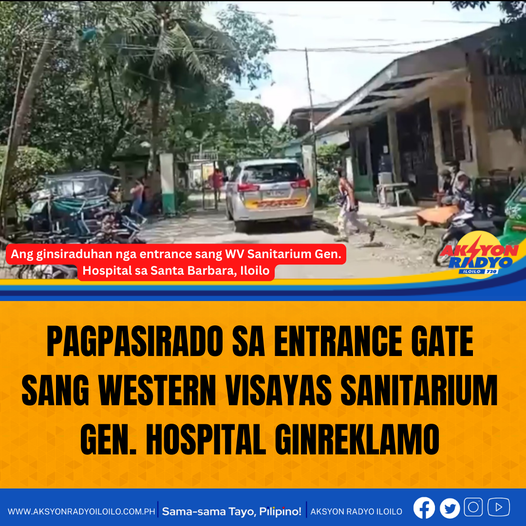 Pagsirado sa entrance gate sang Western Visayas Sanitarium Gen. Hospital ginreklamo
