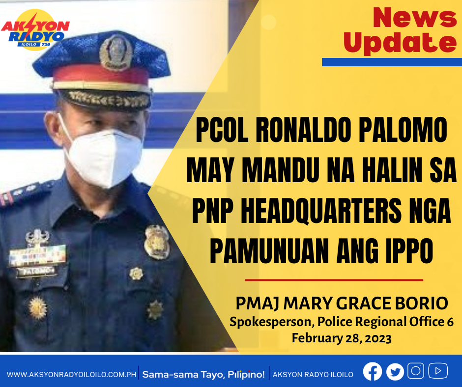 PCOL Ronaldo Palomo may mandu na halin sa PNP headquarters nga pamunuan ang IPPO