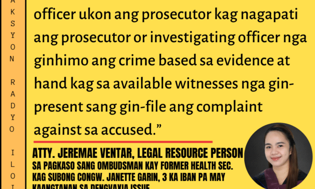 “May balasehan” — Atty. Jeremae Ventar, legal resource person, sa pagkaso sang Ombudsman kay former Health Sec. kag subong Congresswoman Janette Garin, 3 ka iban pa may kaangtanan sa Dengvaxia issue