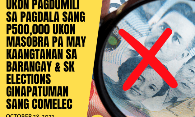 “Money ban” ukon pagdumili sa pagdala sang P500,000 ukon masobra pa may kaangtanan sa BSKE 2023 ginapatuman sang Comelec