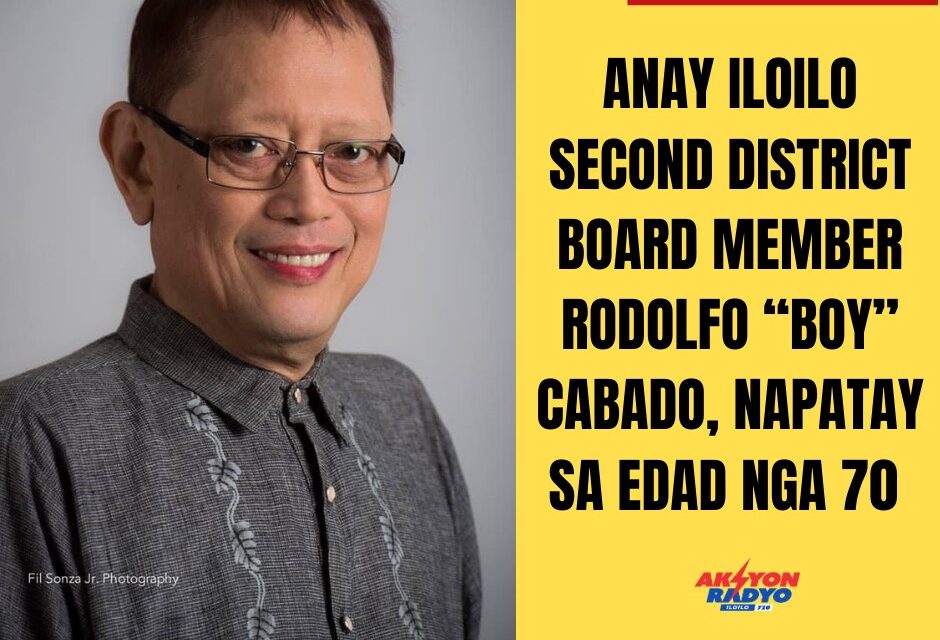 Anay Iloilo 2nd District Board Member, Atty. Rodolfo Cabado napatay sa edad nga 70